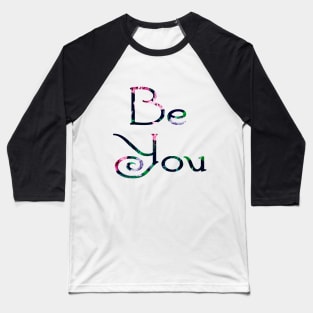 be you Baseball T-Shirt